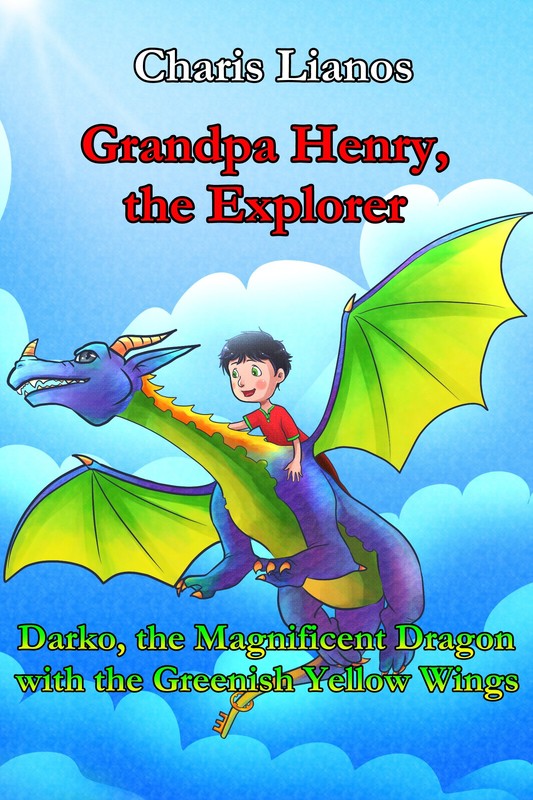 Grandpa Henry, the Explorer: Darko, the Magnificent Dragon with the Greenish Yellow Wings